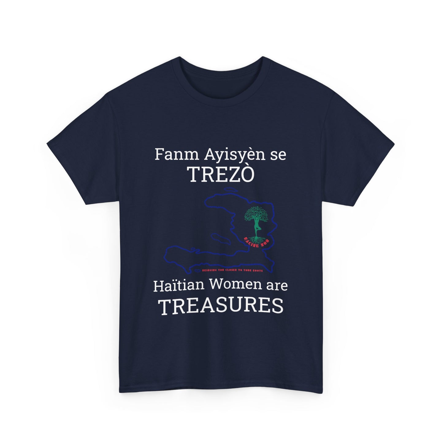 Fanm Ayisyèn se TREZÒ (Haïtian Women are TREASURES) Cotton Tee